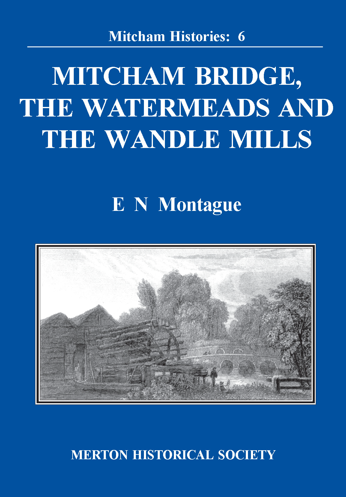 06 Mitcham Bridge, The Watermeads and the Wandle Mills – MERTON HISTORICAL  SOCIETY